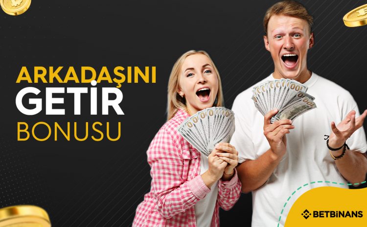 betbinans-arkadasini-getir-bonusu